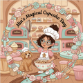 Mia's Magical Cupcake Day| Children's Picture Book About Sharing & Kindness